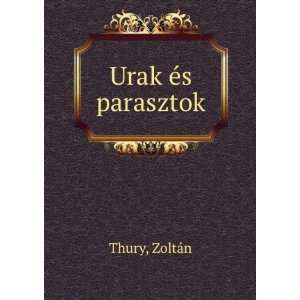  Urak Ã©s parasztok ZoltÃ¡n Thury Books