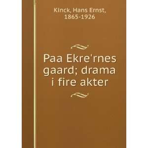   rnes gaard; drama i fire akter Hans Ernst, 1865 1926 Kinck Books