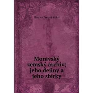   archiv; jeho dejiny a jeho sbÃ­rky Moravia ZemskÃ½ archiv Books