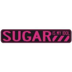   SUGAR IS MY IDOL  STREET SIGN