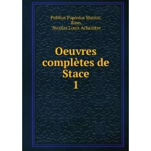  Oeuvres complÃ¨tes de Stace. 1 Rinn, Nicolas Louis 