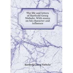   essays on his character and influence Barthold Georg Niebuhr Books