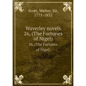   . 26, (The Fortunes of Nigel) Walter, Sir, 1771 1832 Scott Books