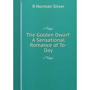   Golden Dwarf A Sensational Romance of To Day R Norman Silver Books