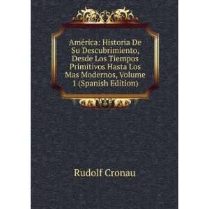   Los Mas Modernos, Volume 1 (Spanish Edition) Rudolf Cronau Books