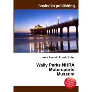   Wally Parks NHRA Motorsports Museum Ronald Cohn Jesse Russell Books