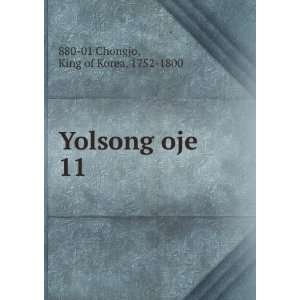    Yolsong oje. 11 King of Korea, 1752 1800 880 01 Chongjo Books