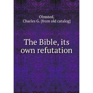   , its own refutation Charles G. [from old catalog] Olmsted Books