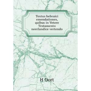   , quibus in Vetere Testamento neerlandice vertendo H Oort Books