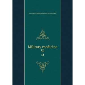  Military medicine. 51 Association of Military Surgeons of 