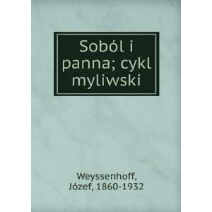   panna; cykl myliwski JÃ³zef, 1860 1932 Weyssenhoff Books