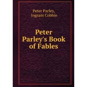 Peter Parleys Book of Fables Ingram Cobbin Peter Parley Books