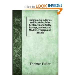  Gnomologia Adagies and Proverbs; Wise Sentences and Witty Sayings 