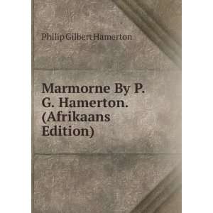   By P.G. Hamerton. (Afrikaans Edition) Philip Gilbert Hamerton Books