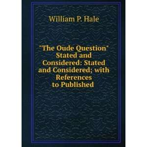  The Oude Question Stated and Considered Stated and 