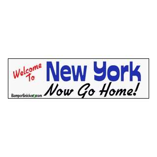  Welcome To New York now go home   bumper stickers (Medium 