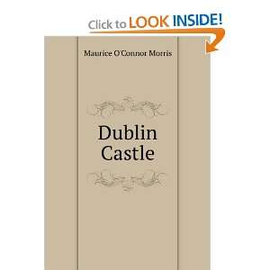  Dublin Castle Maurice OConnor Morris Books