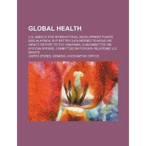 Global health U.S. Agency for International Development fights AIDS 