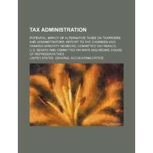  Tax administration potential impact of alternative taxes 