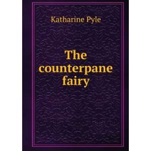  The counterpane fairy Katharine Pyle Books