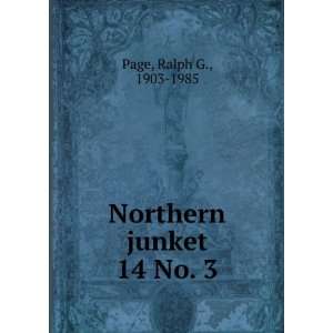  Northern junket. 14 No. 3 Ralph G., 1903 1985 Page Books