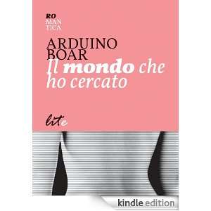 Il mondo che ho cercato (Italian Edition) Arduino Boar  