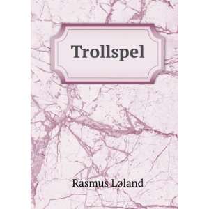  Trollspel Rasmus LÃ¸land Books