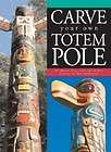 Carve Your Own Totem Pole NEW by Wayne Hill