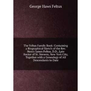 The Feltus Family Book Containing a Biographical Sketch 