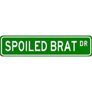  SPOILED BRAT Street Sign ~ Custom Aluminum Street Signs 