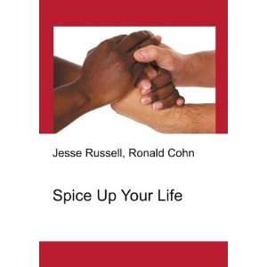  Spice Up Your Life Ronald Cohn Jesse Russell Books