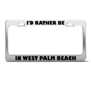  ID Rather Be In West Palm Beach Metal license plate frame 