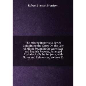   with Notes and References, Volume 12 Robert Stewart Morrison Books
