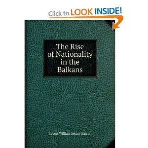   Rise of Nationality in the Balkans Robert William Seton Watson Books