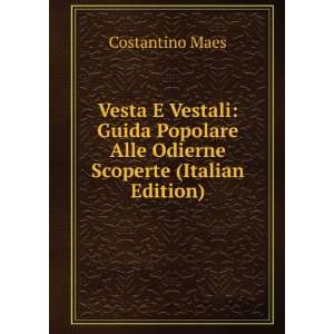 Vesta E Vestali Guida Popolare Alle Odierne Scoperte (Italian Edition 