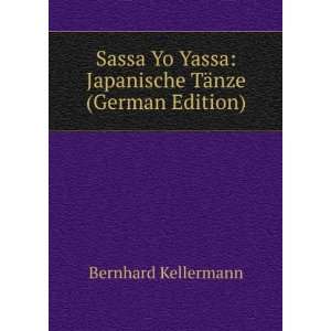 Sassa Yo Yassa Japanische TÃ¤nze (German Edition) Bernhard 