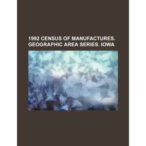   Geographic area series. Iowa (9781234285876) U.S. Government Books