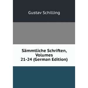   Schriften, Volumes 21 24 (German Edition) Gustav Schilling Books