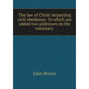 The law of Christ respecting civil obedience. To which are 
