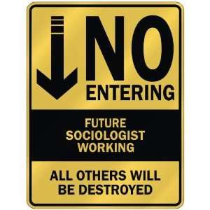   NO ENTERING FUTURE SOCIOLOGIST WORKING  PARKING SIGN 