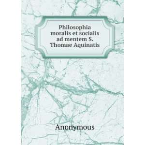  Philosophia moralis et socialis ad mentem S. Thomae 