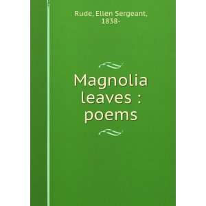  Magnolia leaves  poems Ellen Sergeant Rude Books