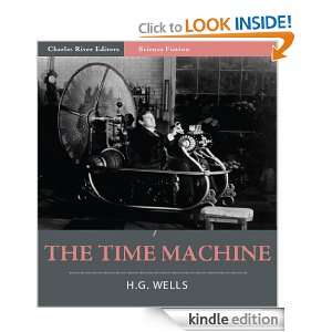 The Time Machine (Illustrated) H.G. Wells, Charles River Editors 