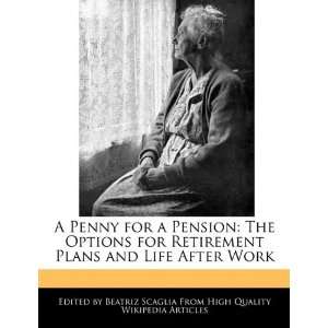  A Penny for a Pension The Options for Retirement Plans 
