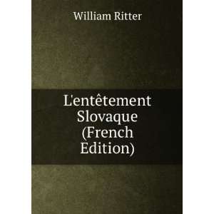  LentÃªtement Slovaque (French Edition) William Ritter 