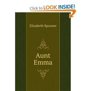  Aunt Emma Elizabeth Spooner Books