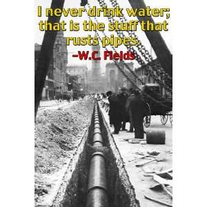  I never drink water it rusts pipes 28x42 Giclee on Canvas 