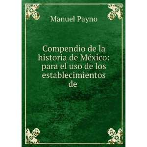   ©xico para el uso de los establecimientos de . Manuel Payno Books