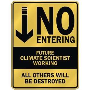   NO ENTERING FUTURE CLIMATE SCIENTIST WORKING  PARKING 