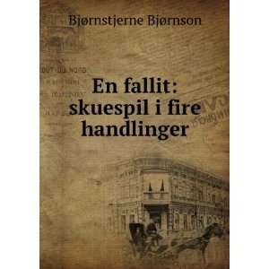  En fallit skuespil i fire handlinger BjÃ¸rnstjerne 